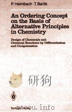 AN ORDERING CONCEPT ON THE BASIS OF ALTERNATIVE PRINCIPLES IN CHEMISTRY 1990 PDF电子版封面 3540511989