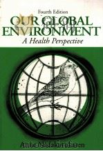 OUR GLOBAL ENVIRONMENT FOURTH EDITION   1995  PDF电子版封面  0881338311   