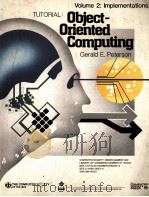 TOTURIAL:OBJECT-ORIENTED COMPUTING VOLUME 2:IMPLEMENTATIONS 1987 PDF电子版封面 0818608226