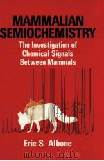 MAMMALIAN SEMIOCHEMISTRY 1984 PDF电子版封面 0471102539