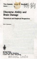 DISCOURSE ABILITY AND BRAIN DAMAGE   1990  PDF电子版封面  0387970444;3540970444   