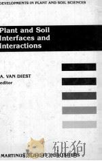 PLANT AND SOIL INTERFACES AND INTERACTIONS 1987 PDF电子版封面 9024735351