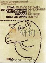 ATLAS DU DEVELOPPEMENT EMBRYONNAIRE PRECOCE CHEZ LES OVINS: ATLAS OF THE EARLY DEVELOPMENT OF THE SH 1987 PDF电子版封面 2853409473