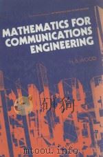 MATHEMATICS FOR COMMUNICATIONS ENGINEERING 1988 PDF电子版封面 0745805728;0470212454