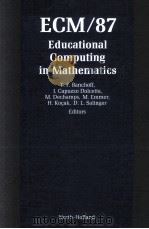 ECM/87 EDUCATIONAL COMPUTING IN MATHEMATICS   1988  PDF电子版封面  0444704566   