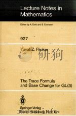 LECTURE NOTES IN MATHEMATICS 927: THE TRACE FORMULA AND BASE CHANGE FOR GL(3) 1982 PDF电子版封面 3540115005;0387115005