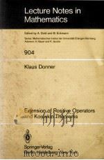 LECTURE NOTES IN MATHEMATICS 904: EXTENSION OF POSITIVE OPERATORS AND KOROVKIN THEOREMS 1982 PDF电子版封面 3540111832;0387111832