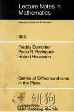 LECTURE NOTES IN MATHEMATICS 902: GERMS OF DIFFEOMORPHISMS IN THE PLANE 1982 PDF电子版封面 3540111778;0387111778
