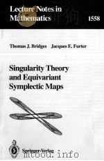 LECTURE NOTES IN MATHEMATICS 1558: SINGULARITY THEORY AND EQUIVARIANT SYMPLECTIC MAPS 1993 PDF电子版封面 3540572961;0387572961