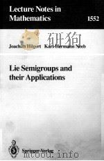 LECTURE NOTES IN MATHEMATICS 1552: LIE SEMIGROUPS AND THEIR APPLICATIONS 1993 PDF电子版封面 3540569545;0387569545