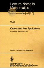 LECTURE NOTES IN MATHEMATICS 1142: ORDERS AND THEIR APPLICATIONS   1985  PDF电子版封面  3540156747;0387156747   