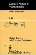 LECTURE NOTES IN MATHEMATICS 1143: MODULAR FORMS ON HALF-SPACES OF QUATERNIONS 1985 PDF电子版封面 3540156798;0387156798
