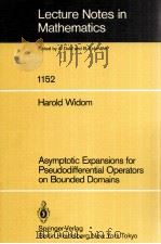LECTURE NOTES IN MATHEMATICS 1152: ASYMPTOTIC EXPANSIONS FOR PSEUDODIFFERENTIAL OPERATORS ON BOUNDED   1985  PDF电子版封面  3540157018;0387157018   