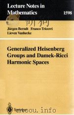 GENERALIZED HEISENBERG GROUPS AND DAMEK-RICCI HARMONIC SPACES 1995 PDF电子版封面 9783540590019