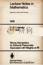 LECTURE NOTES IN MATHEMATICS 1305: STRONG ASYMPTOTICS FOR EXTREMAL POLYNOMIALS ASSOCIATED WITH WEIGH（1988 PDF版）