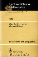 LECTURE NOTES IN MATHEMATICS 1310: LOCAL MODULI AND SINGULARITIES 1988 PDF电子版封面 3540192352;0387192352
