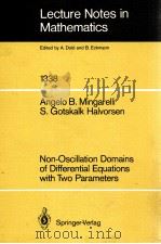 LECTURE NOTES IN MATHEMATICS 1338: NON-OSCILLATION DOMAINS OF DIFFERENTIAL EQUATIONS WITH TWO PARAME 1988 PDF电子版封面 3540500782;0387500782