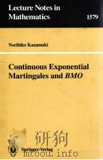 CONTINUOUS EXPONENTIAL MARTINGALES AND BMO 1994 PDF电子版封面 3540580425;0387580425