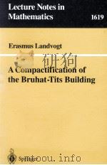 A COMPACTIFICATION OF THE BRUHAT-TITS BUILDING 1996 PDF电子版封面 9783540604273