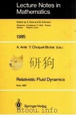 LECTURE NOTES IN MATHEMATICS 1385: RELATIVISTIC FLUID DYNAMICS（1989 PDF版）