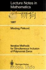 LECTURE NOTES IN MATHEMATICS 1387: ITERATIVE METHODS FOR SIMULTANEOUS INCLUSION OF POLYNOMIAL ZEROS（1989 PDF版）
