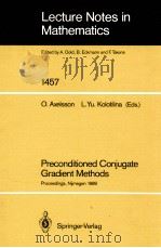 LECTURE NOTES IN MATHEMATICS 1457: PRECONDITIONED CONJUGATE GRADIENT METHODS 1990 PDF电子版封面 3540535152;0387535152