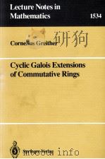 CYCLIC GALOIS EXTENSIONS OF COMMUTATIVE RINGS 1992 PDF电子版封面 3540563504;0387563504
