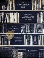 A SOURCE BOOK FOR COLLEGE MATHEMATICS TEACHING 1990 PDF电子版封面 0883850680