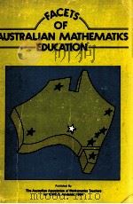 FACETS OF AUSTRALIAN MATHEMATICS EDUCATION 1984 PDF电子版封面 0959168028