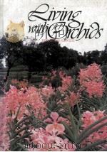 LIVING WITH ORCHIDS 1985 PDF电子版封面 9971731606
