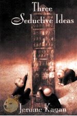 THREE SEDUCTIVE IDEAS 1998 PDF电子版封面 JEROME KAGAN