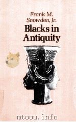 BLACKS IN ANTIQUITY:ETHIOPIANS IN THE GRECO-ROMAN EXPERIENCE 1970 PDF电子版封面 0674076265