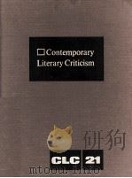 Contemporary Literary Criticism Volume 21 1982 PDF电子版封面 Sharon R.Gunton;Gerard J.Senic