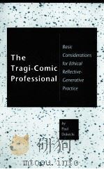 THE TRAGI-COMIC PROFESSIONAL:BASIC CONSIDERATIONS FOR ETHICAL REFLECTIVE-GENERATIVE PRACTICE   1996  PDF电子版封面  0820702692   