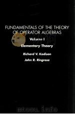 FUNDAMENTALS OF THE THEORY OF OPERATOR ALGEBRAS VOLUME I   1983  PDF电子版封面  0123933048   