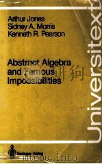 ABSTRACT ALGEBRA AND FAMOUS IMPOSSIBILITIES 1991 PDF电子版封面 0387976612;3540976612
