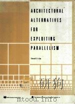 Architectural Alternatives for Exploiting Parallelism 1991 PDF电子版封面 0818626429