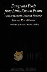 DRUGS AND FOODS FROM LITTLE-KNOWN PLANTS 1973 PDF电子版封面 0674216768