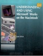 UNDERSTANDING AND USING MICROSOFT WORKS ON THE MACINTOSH 1991 PDF电子版封面 0314765425