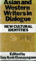 ASIAN AND WESTERN WRITERS IN DIALOGUE New Cultural Identities 1982 PDF电子版封面 0333273419