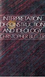 INTERPRETATION DECONSTRUCTION AND IDEOLOGY 1984 PDF电子版封面 0198157916