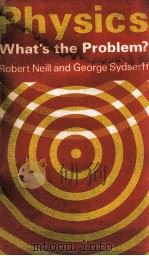 PHYSICS WHAT'S THE PORBLEM   1978  PDF电子版封面  0713102012   
