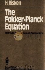 THE FOKKER-PLANCK EQUATION METHODS OF SOLUTION AND APPLICATIONS 1984 PDF电子版封面 3540130985