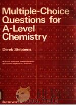 MULTIPLE-CHOICE QUESTIONS FOR A-LEVEL CHEMISTRY 1980 PDF电子版封面 0408106441