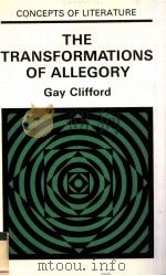 THE TRANSFORMATIONS OF ALLEGORY 1974 PDF电子版封面 Gay Clifford