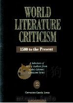 WORLD LITERATURE CRITICISM 1500 to the Present A Selection of Major Authors from Gale's Literar 1992 PDF电子版封面 0810383632