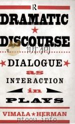 Dramatic Discourse Dialogue as interaction in plays 1995 PDF电子版封面 0415082412