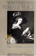 WRITING THE FEMALE VOICE Essays on Epistolary Literature   1989  PDF电子版封面  0861877551   