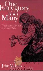 One Fairy Story too Many The Brothers Grimm and Their Tales 1983 PDF电子版封面 0226205460