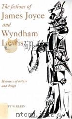 THE FICTIONS OF JAMES JOYCE AND WYNDHAM LEWIS MONSTERS OF NATURE AND DESIGN 1994 PDF电子版封面 0521030161